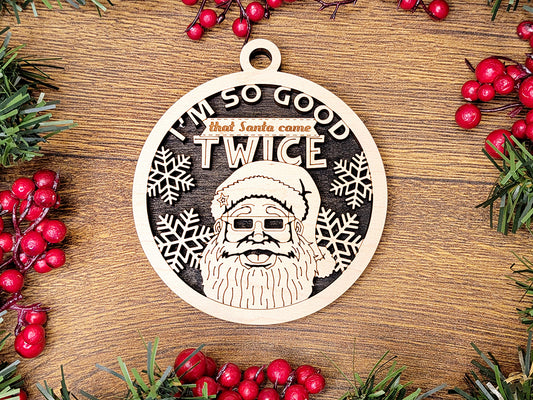 I'm so good Santa Came Twice Funny Holiday Ornament