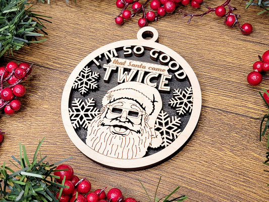 I'm so good Santa Came Twice Funny Holiday Ornament